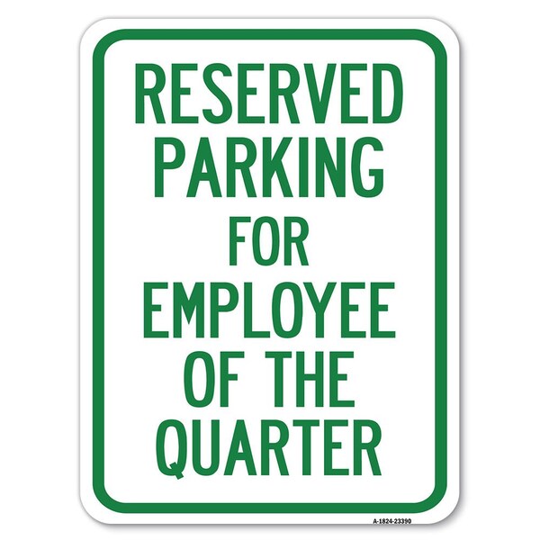 Parking Reserved for Employee of Quarter Alum Rust Proof Parking Sign, 18" x 24", A-1824-23390